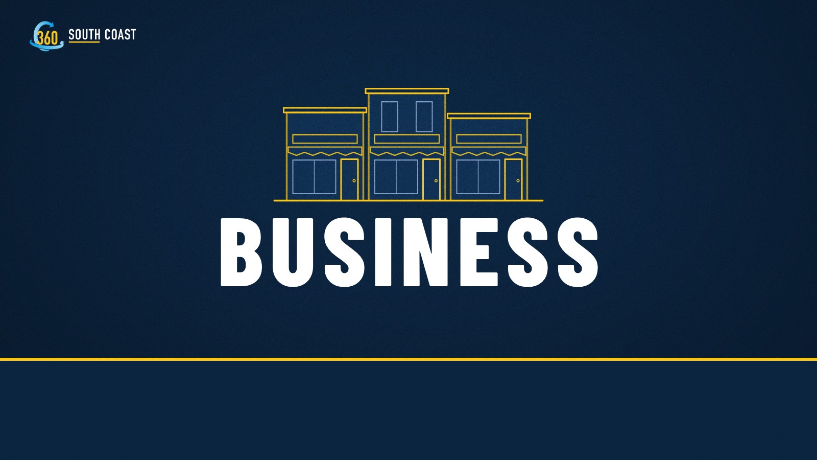 South Coast 360 News graphic: a gold line drawing of three storefronts with awnings, display windows and doors, above the word Business